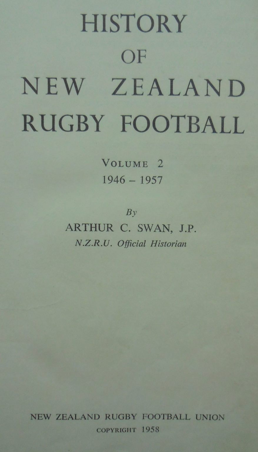 History of New Zealand Rugby Football. Volume 2 1946-1957