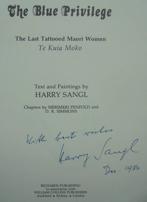 The Blue Privilege: The Last Tattooed Maori Women, Te Kuia Moko. SIGNED BY AUTHOR Harry Sangl. FIRST & LIMITED NUMBERED COLLECTOR'S EDITION. VERY SCARCE. Only 250 copies printed.