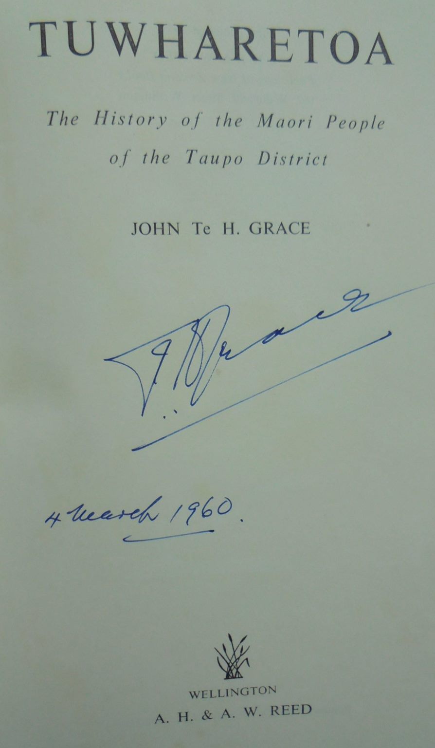 Tuwharetoa. A History of the Maori People of the Taupo District By John Te Grace. SIGNED BY AUTHOR. VERY SCARCE FIRST EDITION.