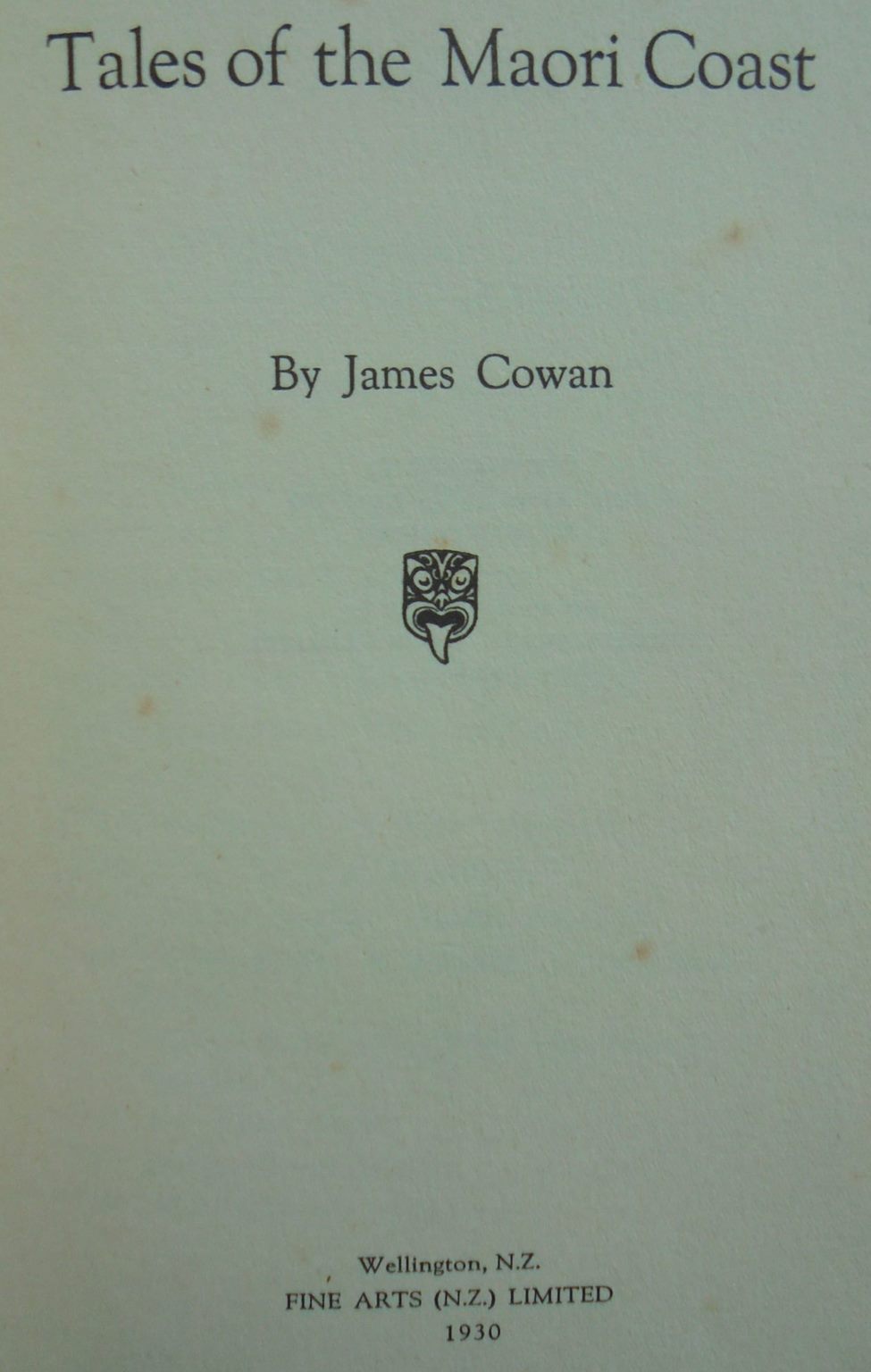 Tales of the Maori Coast. First Edition. 1930. By James Cowan