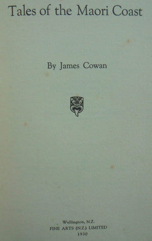 Tales of the Maori Coast. First Edition. 1930. By James Cowan