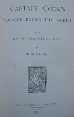 Captain Cook's Voyages Round the World. By M B Synge. Illustrated