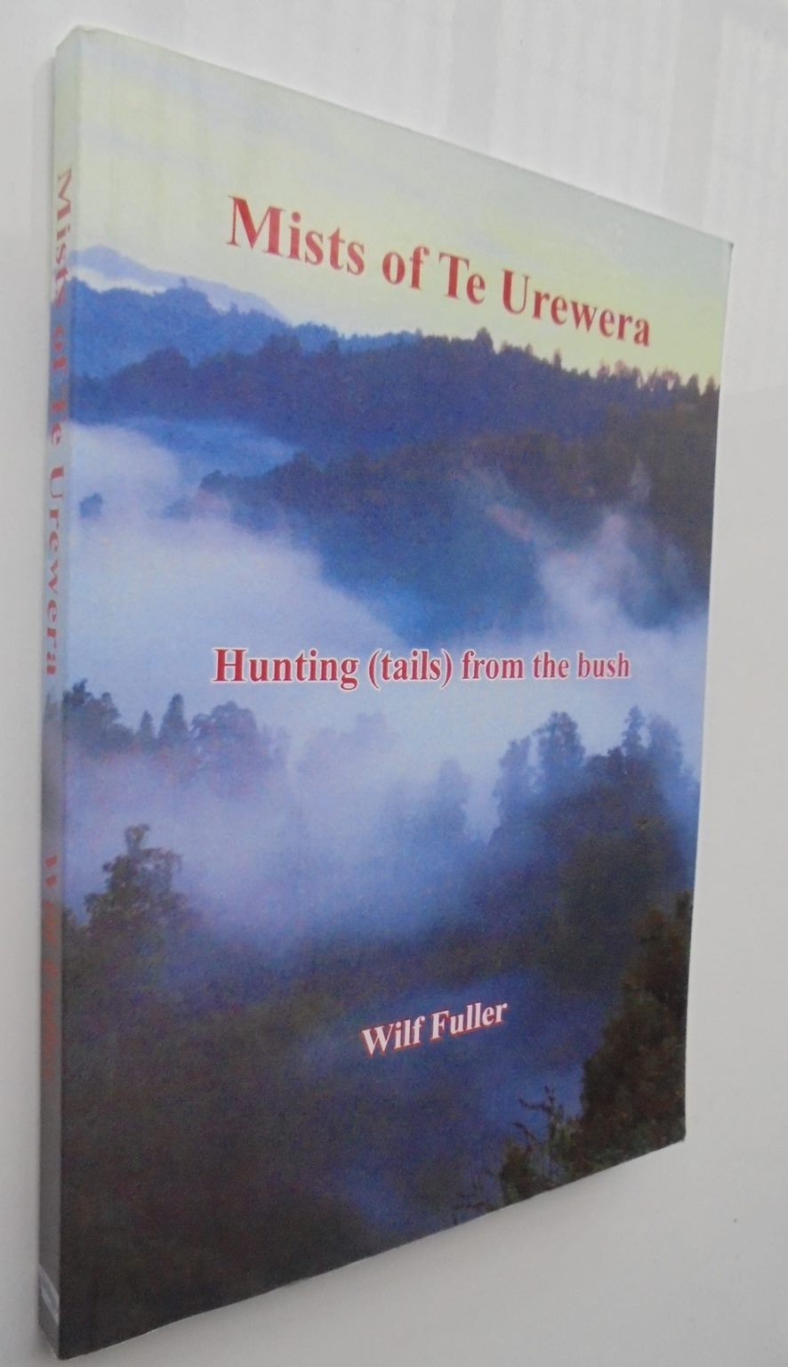 Mists of Te Urewera - Hunting (tails) from the bush by Wilf Fuller. SIGNED BY AUTHOR. VERY SCARCE.