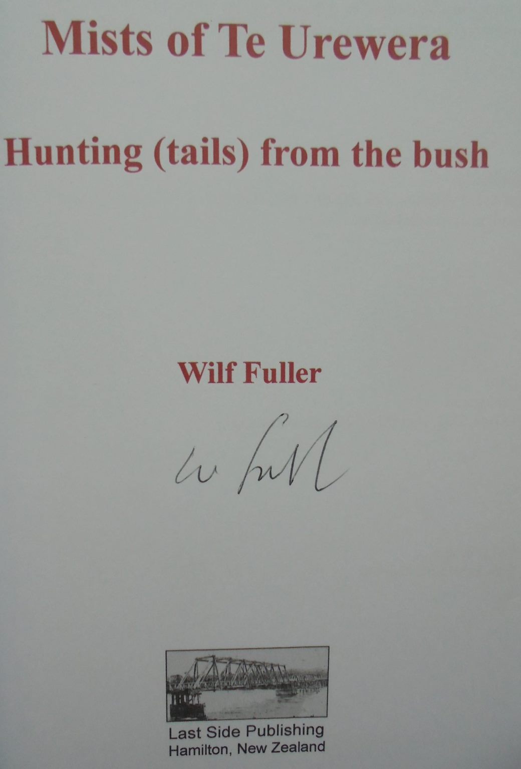 Mists of Te Urewera - Hunting (tails) from the bush by Wilf Fuller. SIGNED BY AUTHOR. VERY SCARCE.