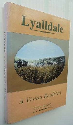 Lyalldale A Vision Realised. By John Button. SIGNED