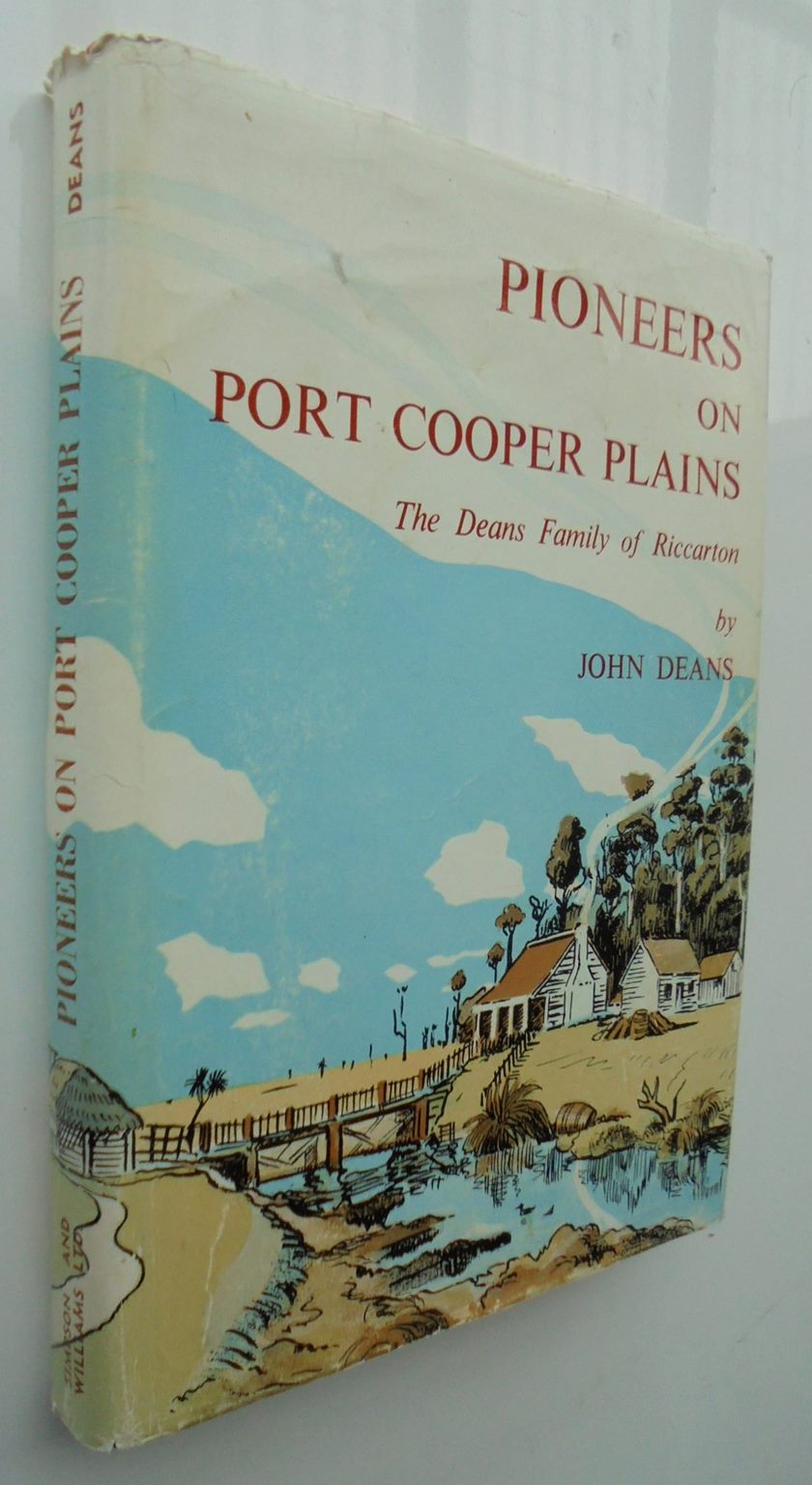 Pioneers on Port Cooper Plains The Deans family of Riccarton by John Deans.