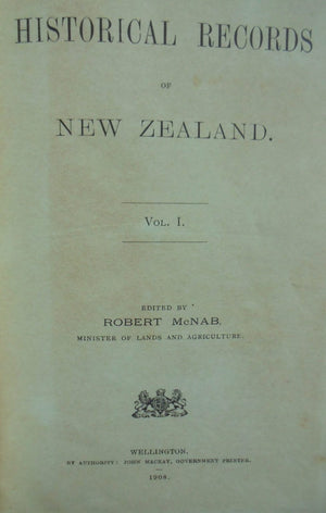 Historical Records of New Zealand by Robert McNab. 1908, First Edition. VERY SCARCE.