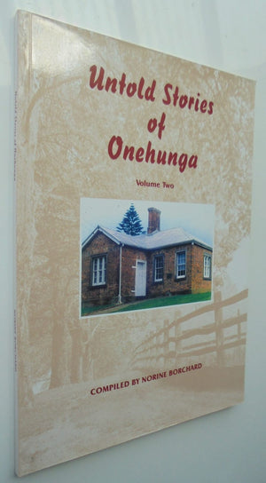 Untold Stories of Onehunga, Volume 2 by Norine Borchard.