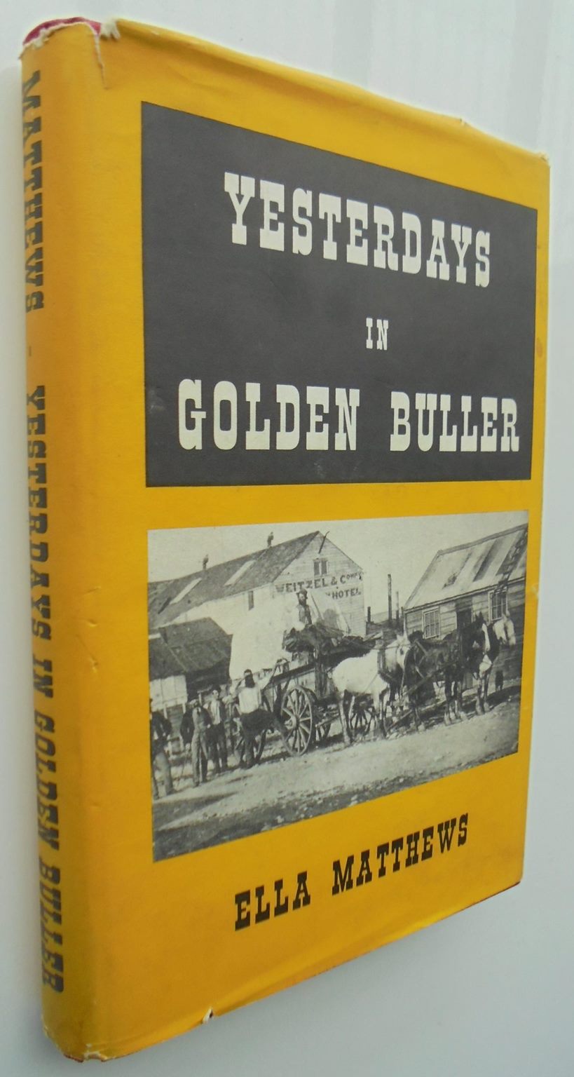 Yesterdays in Golden Buller by Ella Mathews. 1957, First Edition.