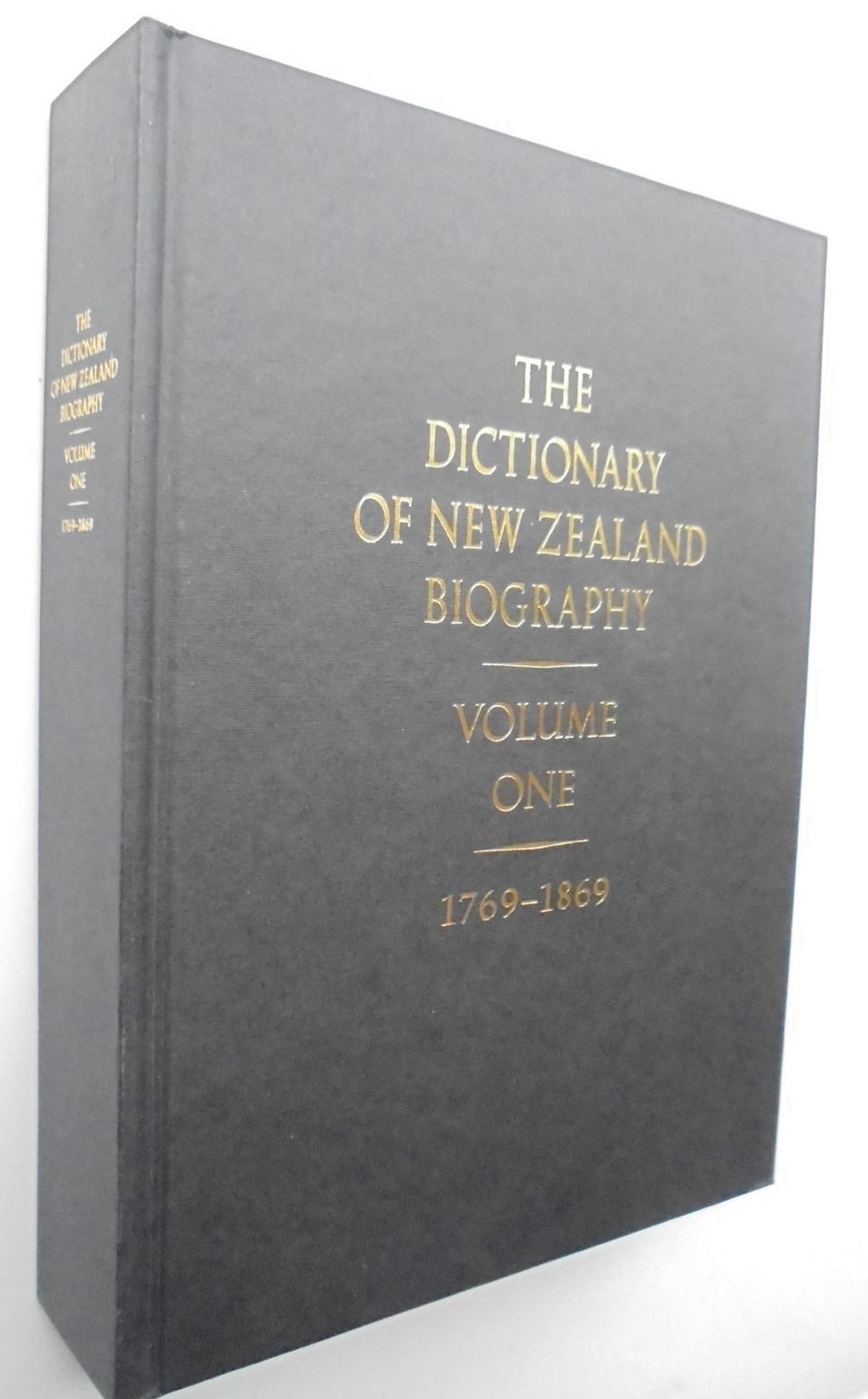 The Dictionary of New Zealand Biography. Vol One 1769 - 1869