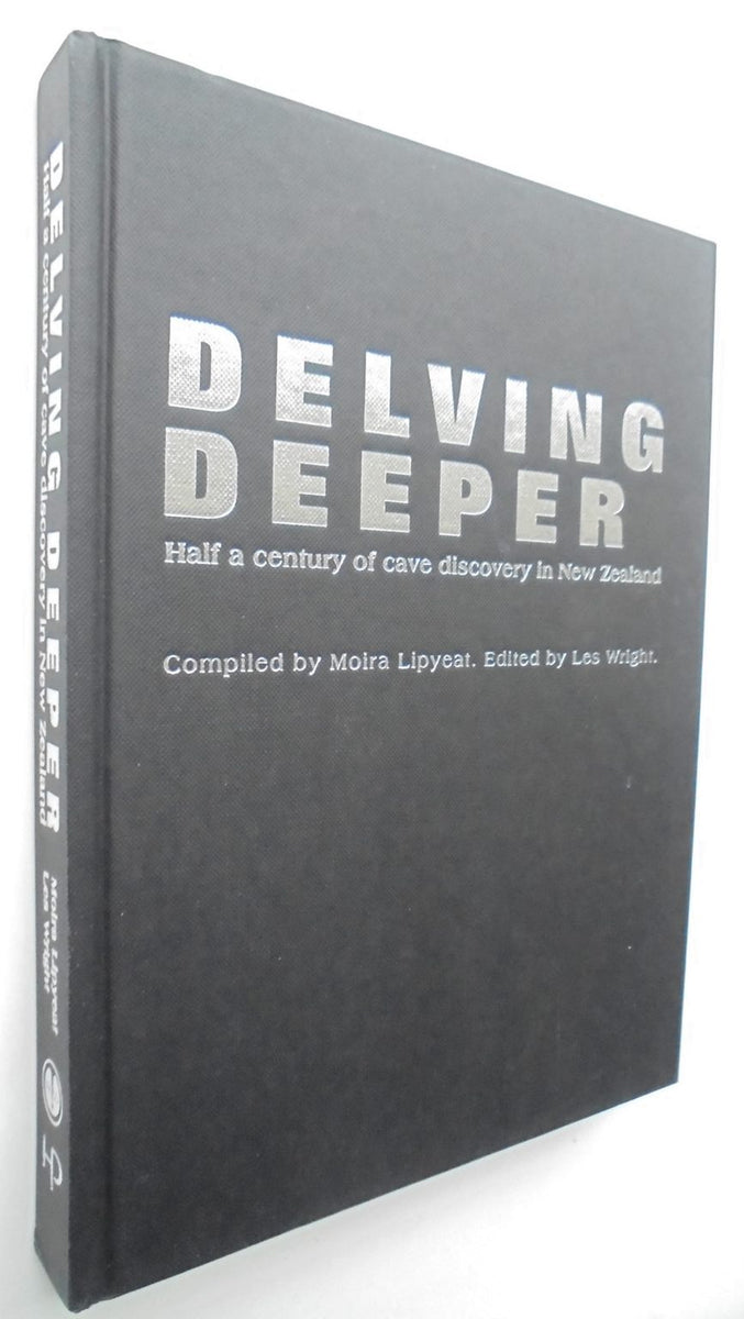 Delving Book Delving Deeper: Half a Century of Cave Discovery in New Zealand by Lip ...