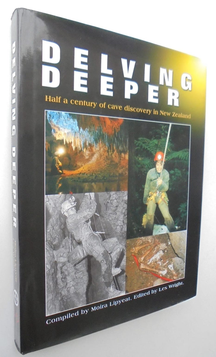Delving Book Delving Deeper: Half a Century of Cave Discovery in New Zealand by Lip ...