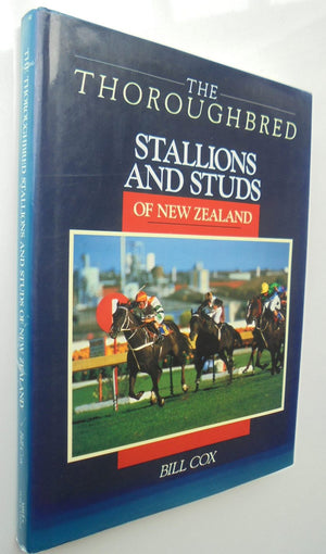 The Thoroughbred Stallions And Studs Of New Zealand. By Bill Cox