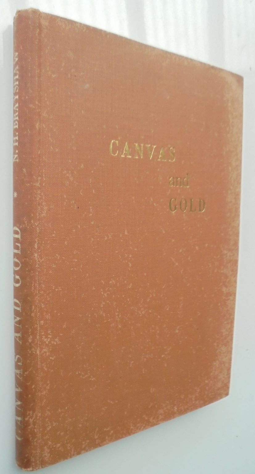 Canvas and Gold a History of the Wakamarina Goldfields and Lower Pelorus Valley by Norman H. Brayshaw.