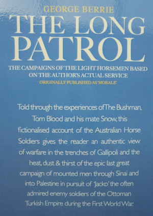 The Long Patrol - A novel of Light Horse men from Gallipoli to the Palestine campaign of the First World War. By Berrie, George