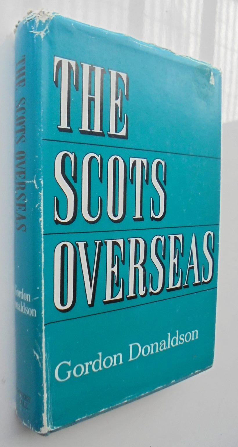 The Scots Overseas. By Gordon Donaldson. Hardback 1st edition 1966