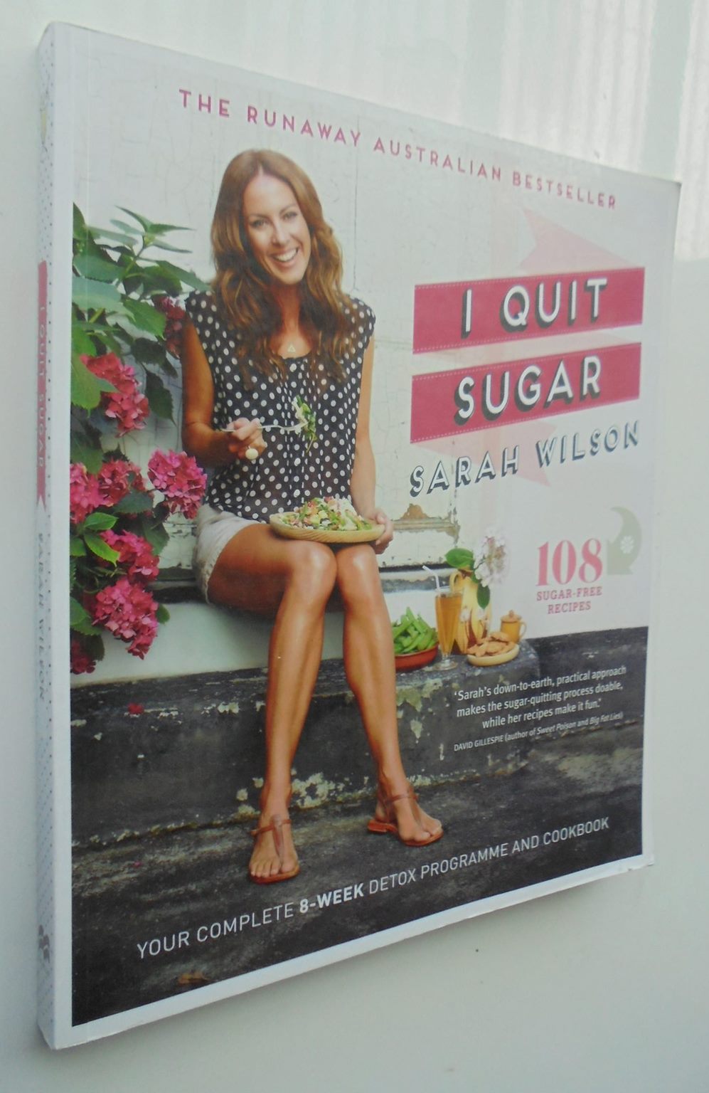 I Quit Sugar: Your Complete 8-Week Detox Program and Cookbook by Sarah Wilson