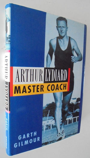 Arthur Lydiard: Master Coach by Garth Gilmour - SIGNED by Lydiard & author Garth Gilmour