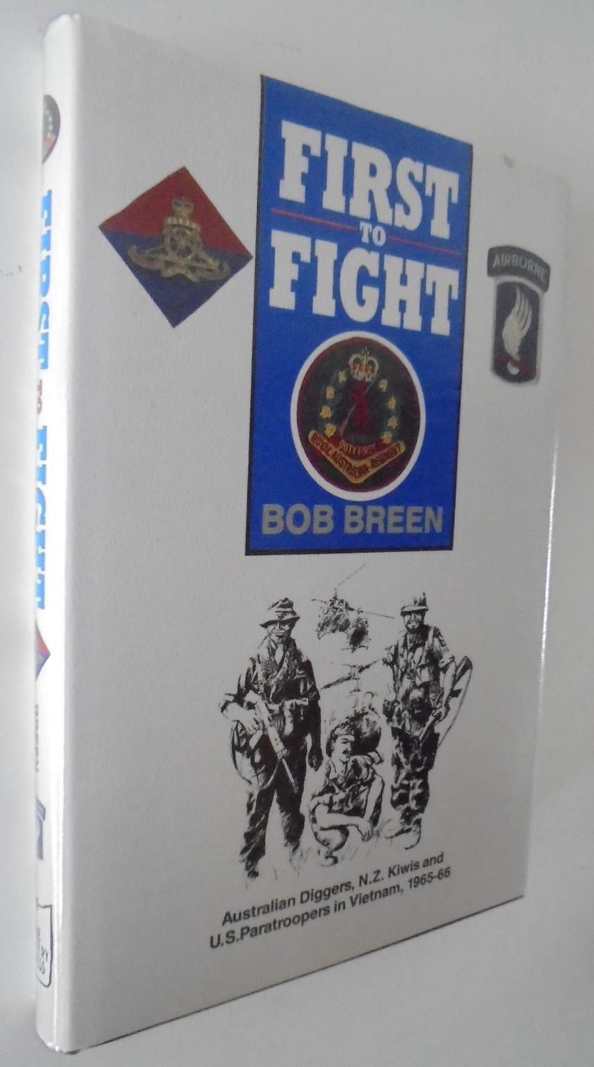 First to Fight: Australian Diggers, N.Z. Kiwis, U.S. Paratroopers in Vietnam, 1965-66. by Bob Breen.