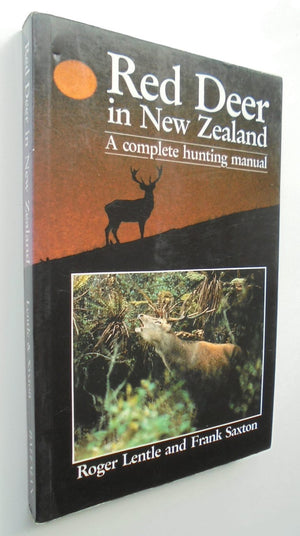 Red Deer in New Zealand. A Complete Hunting Manual. By Roger Lentle, Frank Saxton