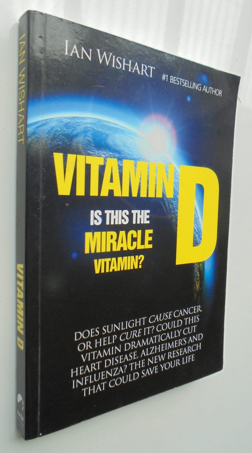 Vitamin D Is This the Miracle Vitamin? By Ian Wishart