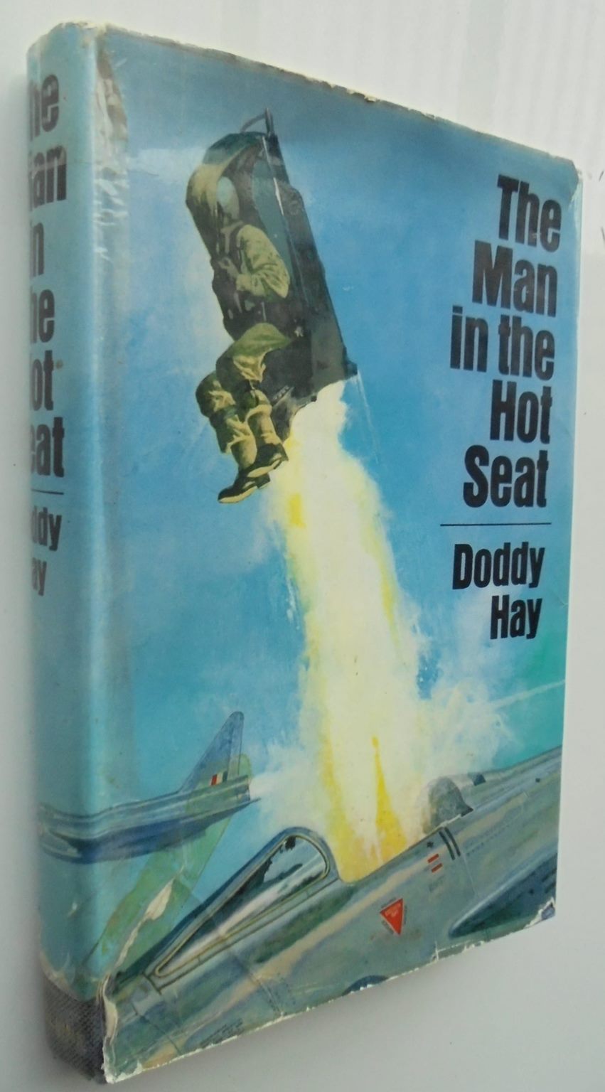 The Man in the Hot Seat (Development of the ejector seat). By Doddy Hay