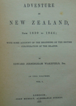 Adventure in New Zealand. from 1839 to 1844. Vol. 1 and 2 by E.J. Wakefield.