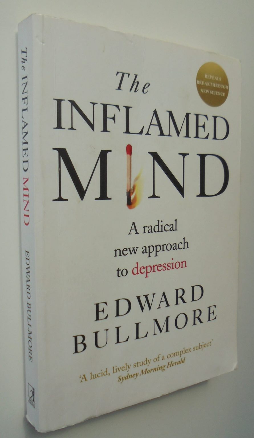 The Inflamed Mind A radical new approach to depression By Edward Bullmore