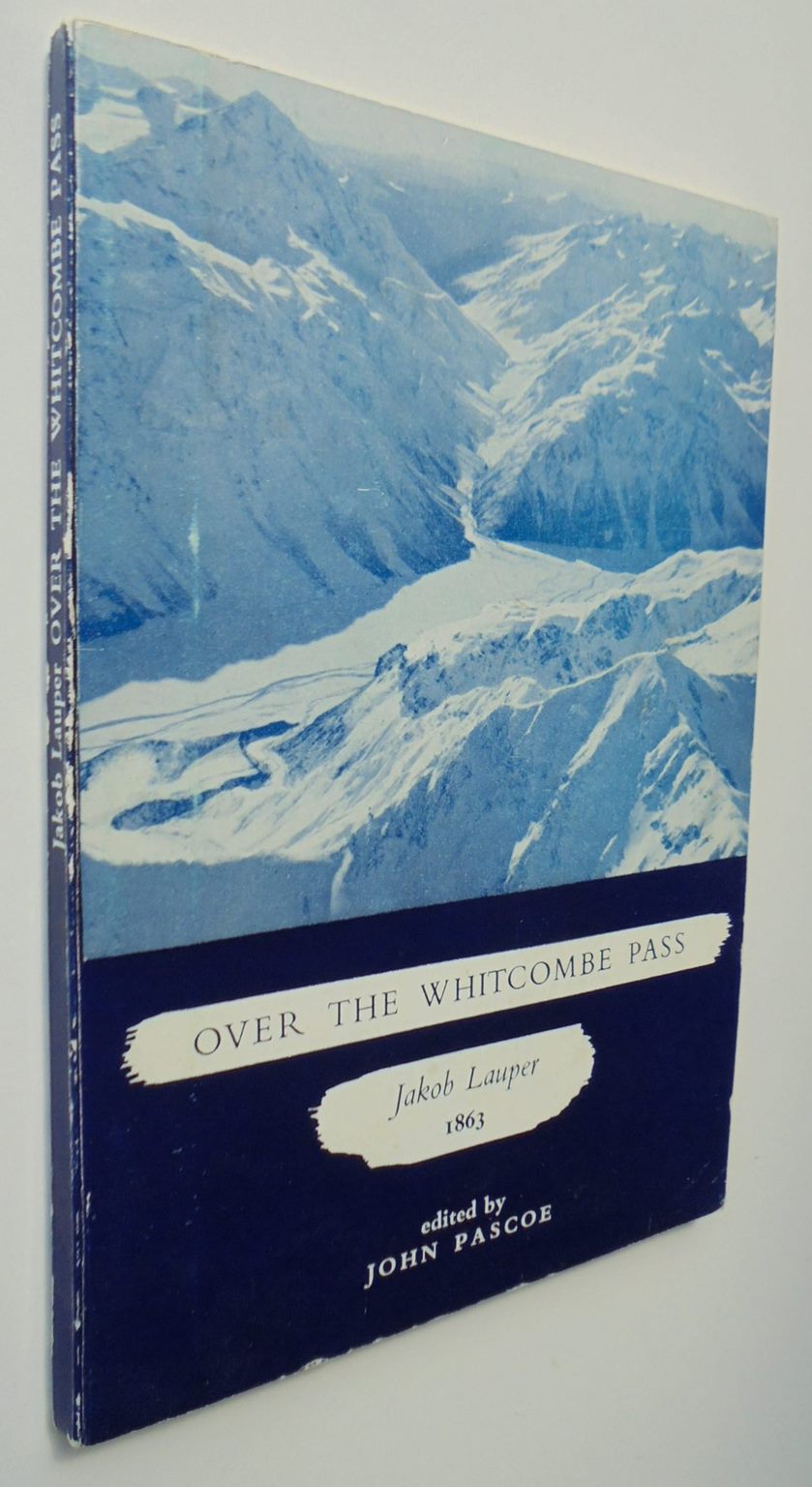 OVER THE WHITCOMBE PASS JAKOB LAUPER 1863 EDITED BY JOHN PASCOE