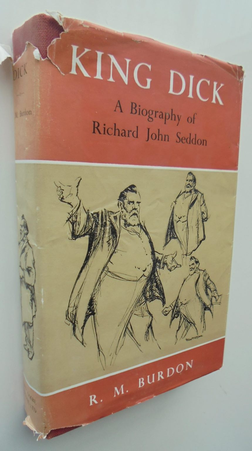 King Dick, a Biography of Richard John Seddon. By Randal Mathews Burdon