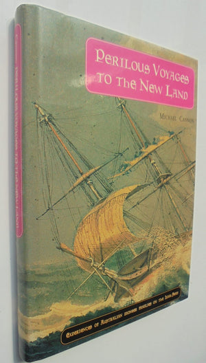 Perilous Voyages to the New Land Experiences of Australian Pioneer Families on the High Seas By Michael Cannon