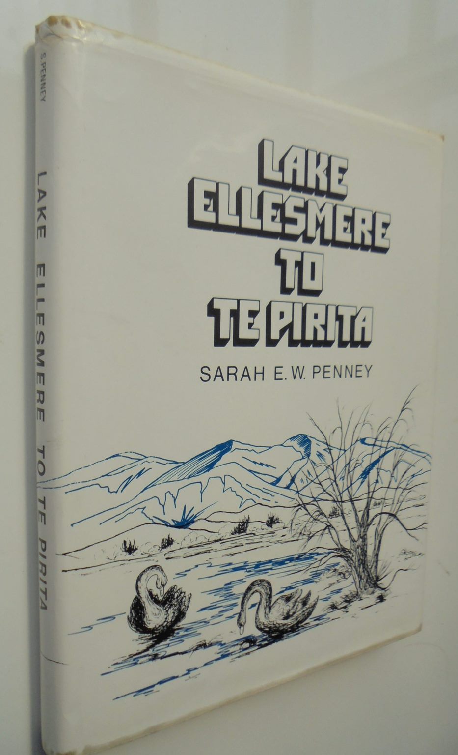 Lake Ellesmere to Te Pirita: The Land and its People by Sarah E. W. Penney. SIGNED