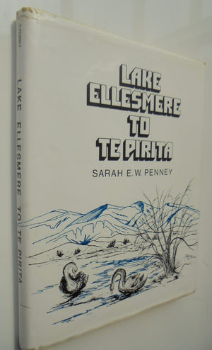 Lake Ellesmere to Te Pirita: The Land and its People by Sarah E. W. Penney. SIGNED