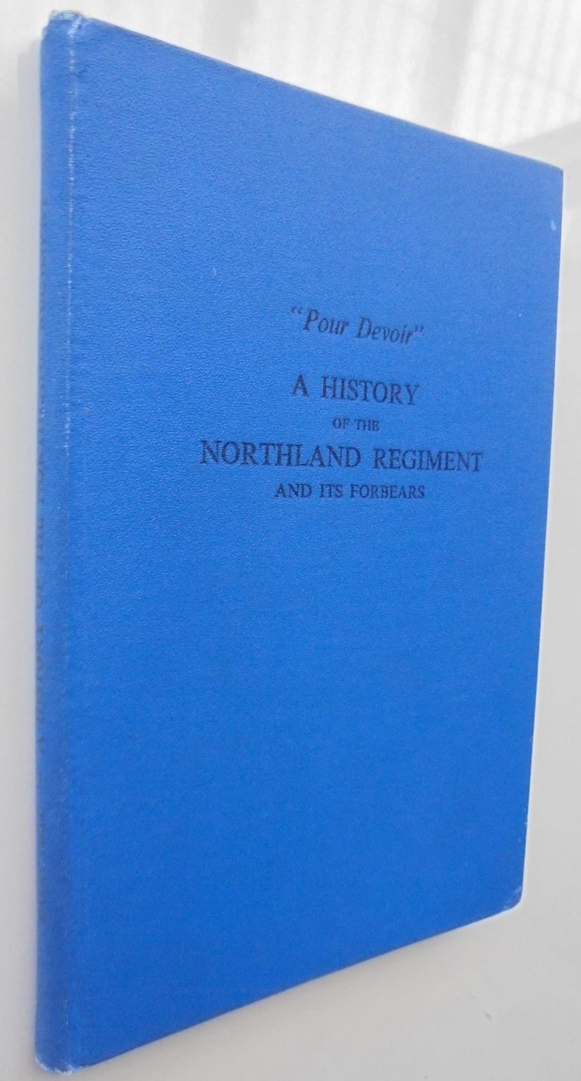 A History of the Northland Regiment and Its Forbears. 'Pour Devoir'