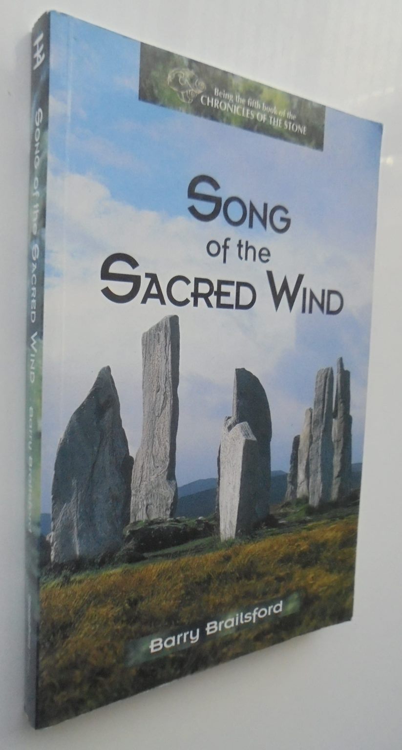 Song of the Sacred Wind Chronicles of the Stone By Barry Brailsford.