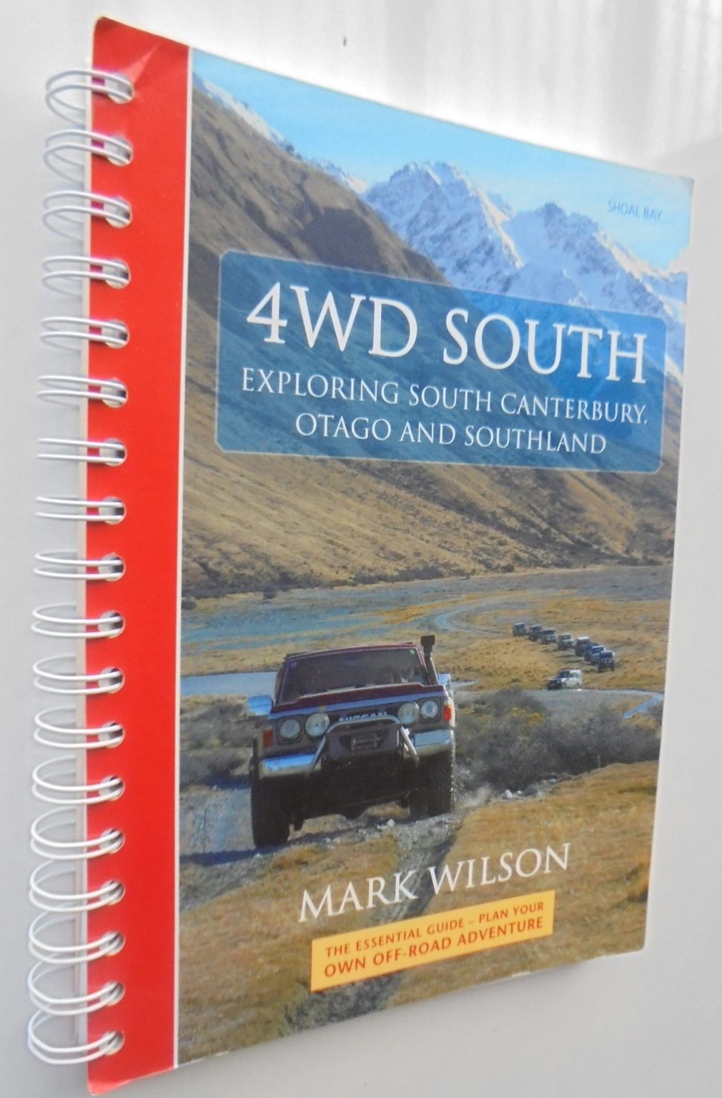 4WD South Exploring South Canterbury, Otago and Southland By Mark Wilson