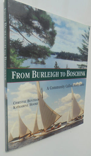From Burleigh to Boschink A Community Called Stony Lake. SIGNED by Christie Bentham