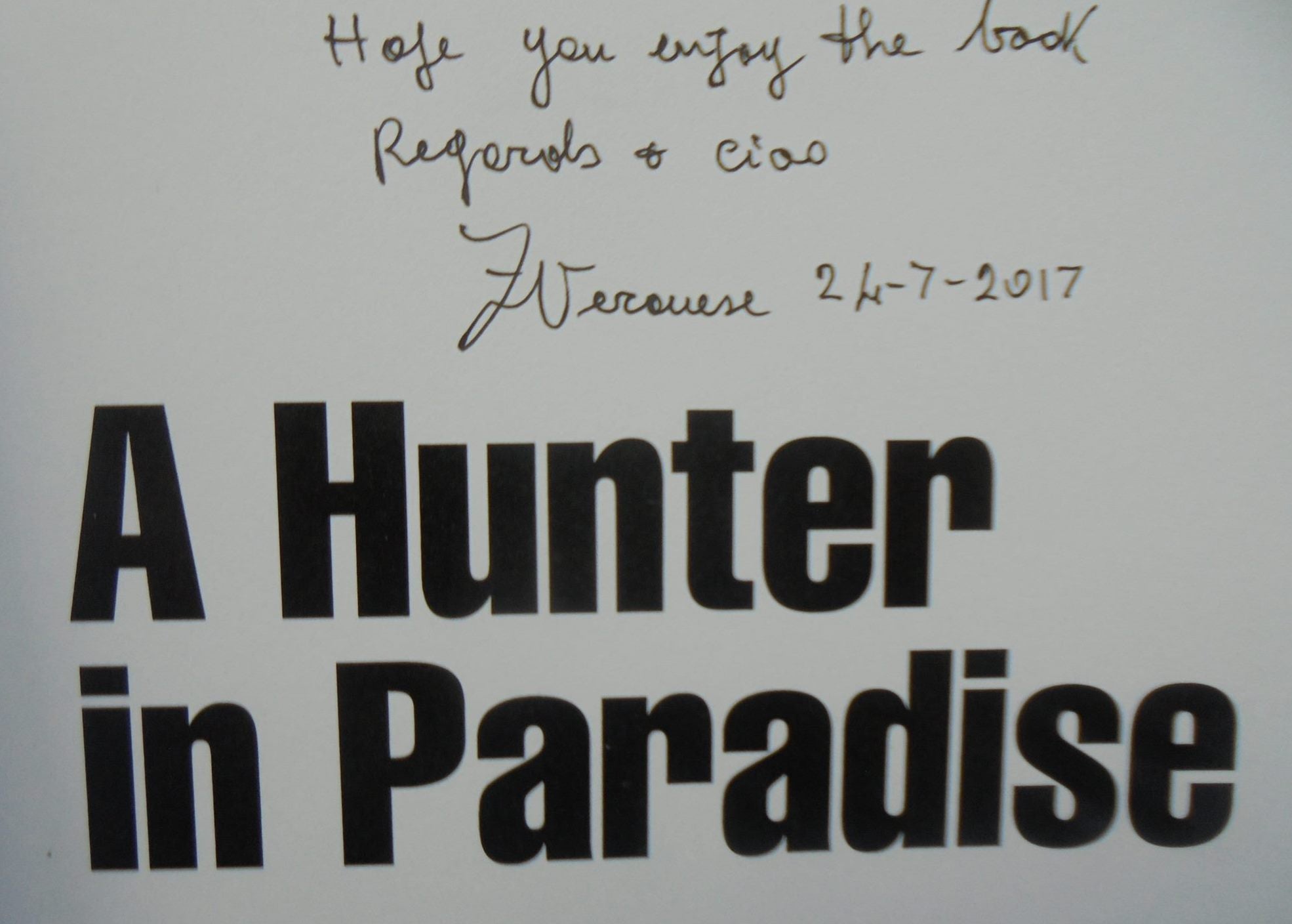 A Hunter in Paradise. A Collection of Real-Life Stories. SIGNED personal inscription By Zeff Veronese.