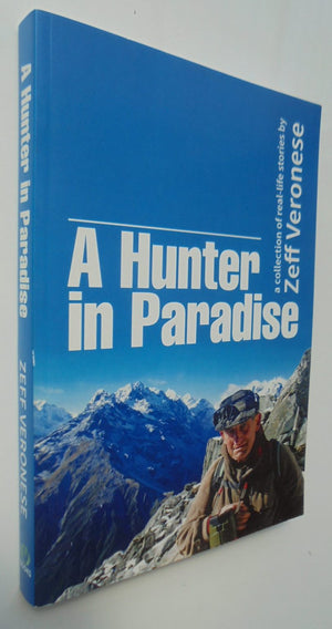 A Hunter in Paradise. A Collection of Real-Life Stories. SIGNED personal inscription By Zeff Veronese.