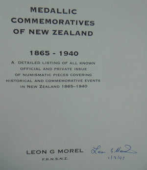 Medallic Commemoratives of New Zealand 1865-1940. A Detailed Listing of All Known Official and Private Issue of Numismatic Pieces Covering Historical and Commemorative Events in New Zealand 1865-1940 by Leon G. Morel. SIGNED BY AUTHOR.