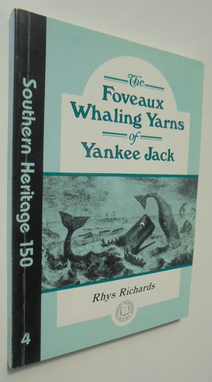 The Foveaux Whaling Yarns of Yankee Jack. Burr Osborn's Adventures in Southern New Zealand, 1845 By Rhys Richards.