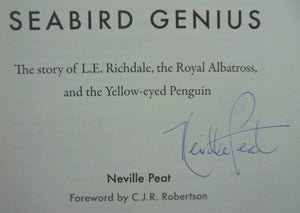 Seabird Genius The Story of L.E. Richdale, the Royal Albatross and the Yellow-Eyed Penguin By Neville Peat.