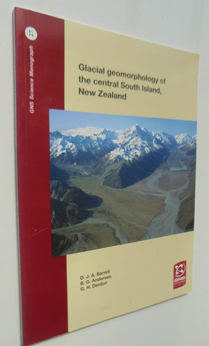 Glacial Geomorphology of the Central South Island, New Zealand By Barrell, D. J. A. By Andersen, B. G. By Denton, G. H.