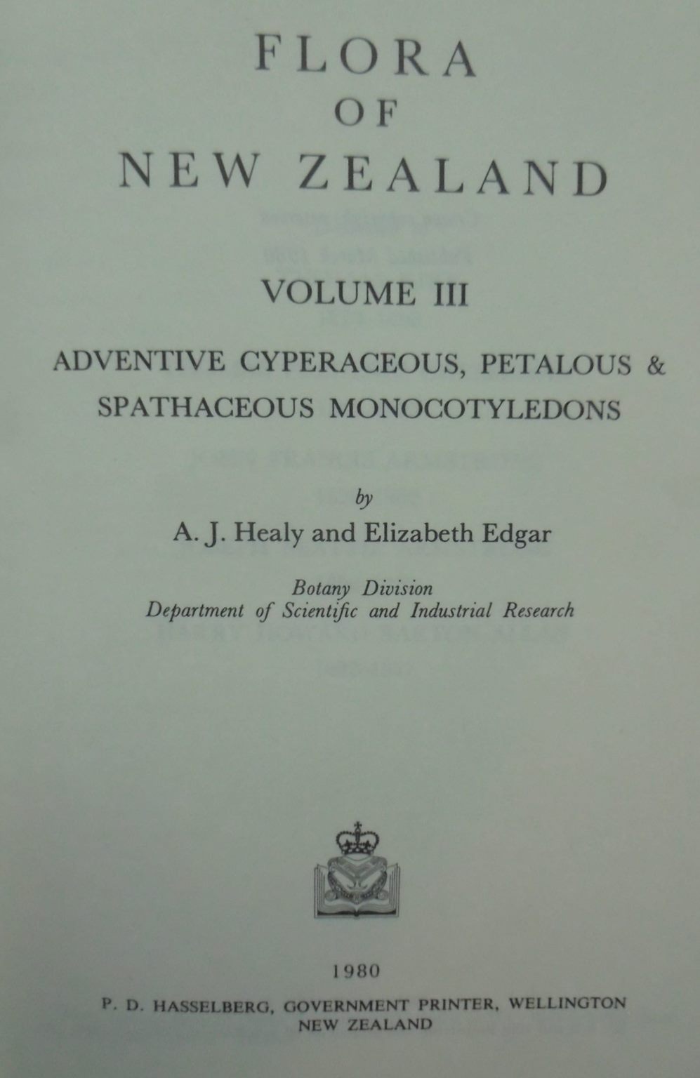 Flora of New Zealand: Volume III: Adventive Cyperaceous, Petalous & Spathaceous Monocotyledons by A J Healy, E. Edgar.