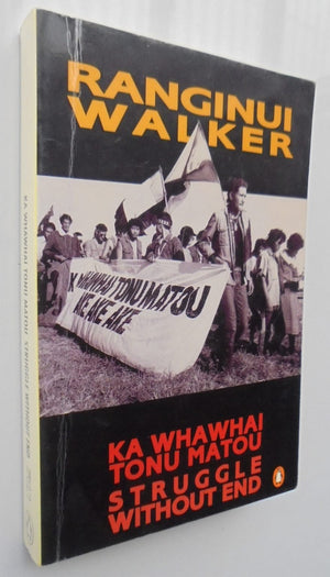 Ka Whawai Tonu Matou Struggle without End By Ranginui Walker.