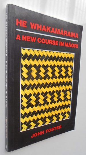 He Whakamarama. A New Course In Maori By J.B. Foster.