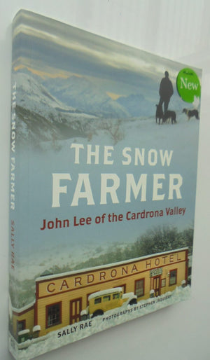 The Snow Farmer. John Lee of the Cardrona Valley. By Sally Rae, Stephen Jaquiery.