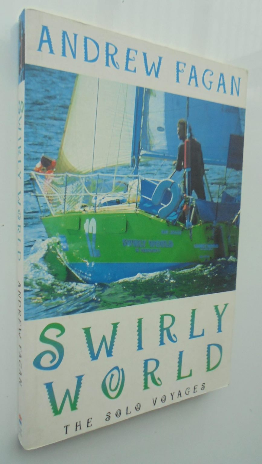 Swirly World.The Solo Voyages. By Andrew Fagan