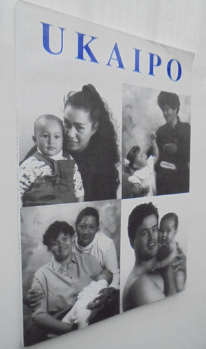 Ukaipo: The Place of Nurturing. Maori Women and Childbirth by Christine Rimene; Connie Hassan; John Broughton.