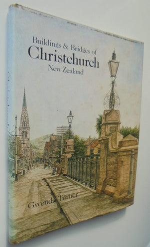 Buildings & Bridges of Christchurch, New Zealand by Gwenda Turner . Publisher: J. McIndoe, 1981, FIRST EDITION.